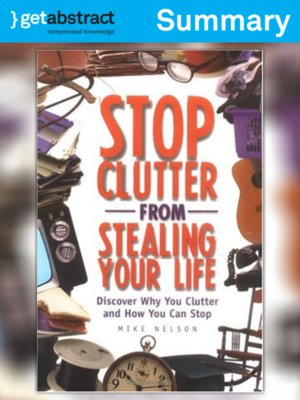 cover image of Stop Clutter From Stealing Your Life (Summary)